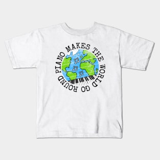 Piano Makes The World Go Round, Pianist Earth Day Kids T-Shirt